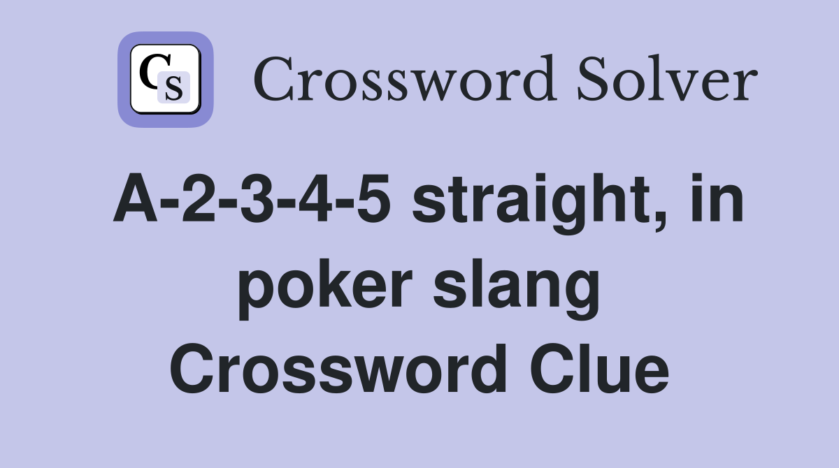 a 2 3 4 5 straight in poker slang nyt